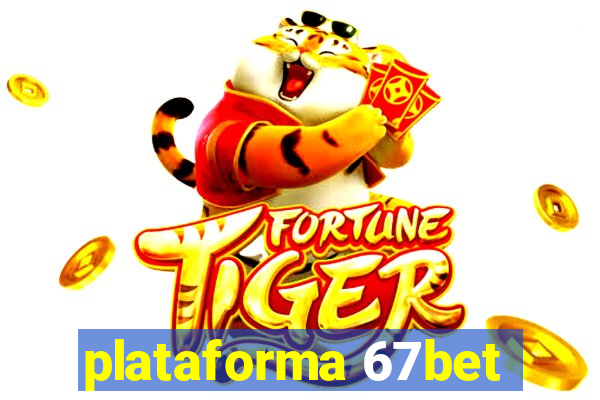 plataforma 67bet